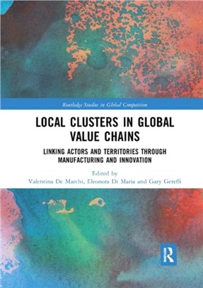 Local Clusters in Global Value Chains：Linking Actors and Territories Through Manufacturing and Innovation