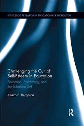 Challenging the Cult of Self-Esteem in Education：Education, Psychology, and the Subaltern Self