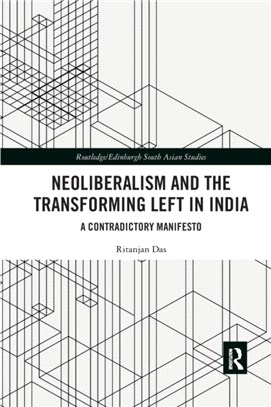 Neoliberalism and the Transforming Left in India：A contradictory manifesto