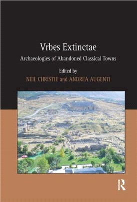 Vrbes Extinctae：Archaeologies of Abandoned Classical Towns