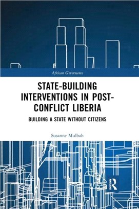 State-building Interventions in Post-Conflict Liberia：Building a State without Citizens