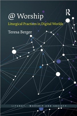 @ Worship：Liturgical Practices in Digital Worlds