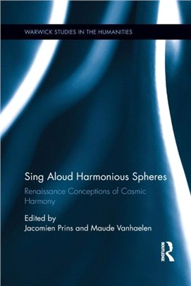 Sing Aloud Harmonious Spheres：Renaissance Conceptions of Cosmic Harmony