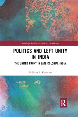 Politics and Left Unity in India：The United Front in Late Colonial India