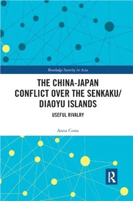 The China-Japan Conflict over the Senkaku/Diaoyu Islands：Useful Rivalry