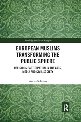 European Muslims Transforming the Public Sphere：Religious Participation in the Arts, Media and Civil Society