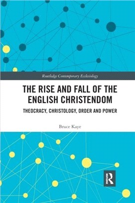 The Rise and Fall of the English Christendom：Theocracy, Christology, Order and Power