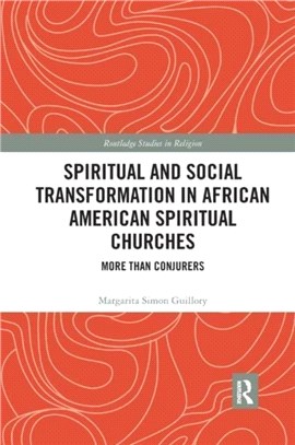 Spiritual and Social Transformation in African American Spiritual Churches：More than Conjurers