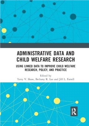 Administrative Data and Child Welfare Research：Using Linked Data to Improve Child Welfare Research, Policy, and Practice
