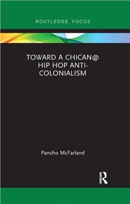 Toward a Chican@ Hip Hop Anti-colonialism