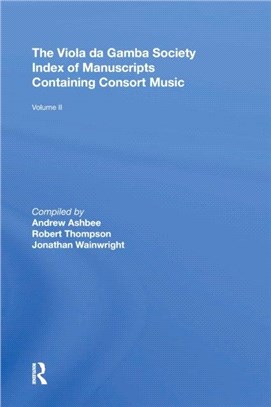 The Viola da Gamba Society Index of Manuscripts Containing Consort Music：Volume II