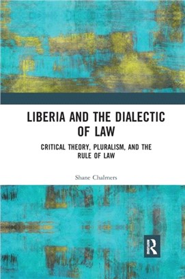 Liberia and the Dialectic of Law：Critical Theory, Pluralism, and the Rule of Law