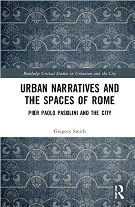 Urban Narratives and the Spaces of Rome：Pier Paolo Pasolini and the City