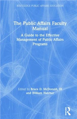 The Public Affairs Faculty Manual：A Guide to the Effective Management of Public Affairs Programs