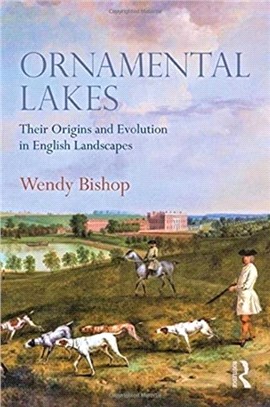 Ornamental Lakes：Their Origins and Evolution in English Landscapes