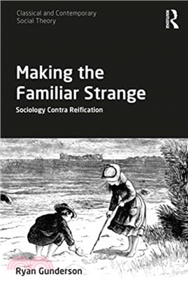 Making the Familiar Strange：Sociology Contra Reification