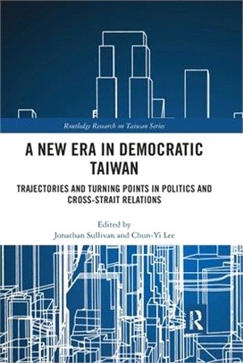 A New Era in Democratic Taiwan ― Trajectories and Turning Points in Politics and Cross-strait Relations