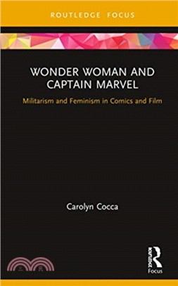 Wonder Woman and Captain Marvel in Comics and Film：Militarism, Feminism, and Diversity in the Superhero Genre
