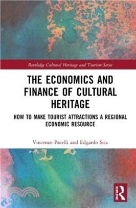 The Economics and Finance of Cultural Heritage：How to Make Tourist Attractions a Regional Economic Resource