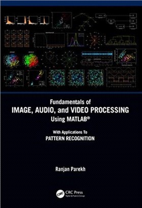 Fundamentals of Image, Audio, and Video Processing Using MATLAB (R)：With Applications to Pattern Recognition