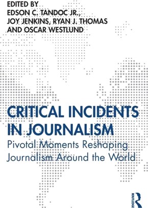 Critical Incidents in Journalism：Pivotal Moments Reshaping Journalism around the World