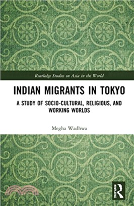 Indian Migrants in Tokyo：A Study of Socio-Cultural, Religious, and Working Worlds