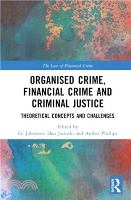 Organised Crime, Financial Crime and Criminal Justice：Theoretical Concepts and Challenges