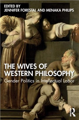 The Wives of Western Philosophy：Gender Politics in Intellectual Labor