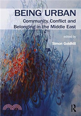 Being Urban：Community, Conflict and Belonging in the Middle East