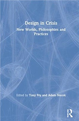 Design in Crisis：New Worlds, Philosophies and Practices