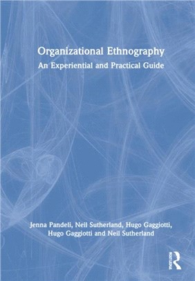 Organizational Ethnography：An Experiential and Practical Guide