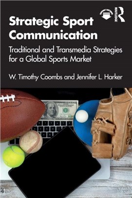 Strategic Sport Communication：Traditional and Transmedia Strategies for a Global Sports Market