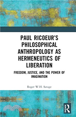 Paul Ricoeur's Philosophical Anthropology as Hermeneutics of Liberation：Freedom, Justice, and the Power of Imagination