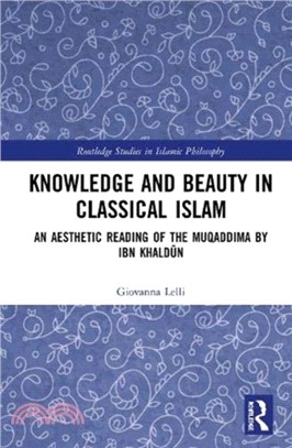 Knowledge and Beauty in Classical Islam：An Aesthetic Reading of the Muqaddima by Ibn Khaldun