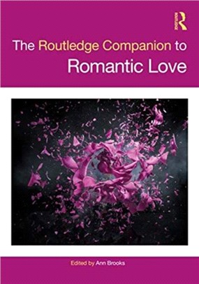 The Routledge Companion to Romantic Love