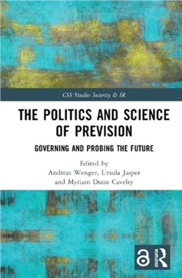 The Politics and Science of Prevision (Open Access)：Governing and Probing the Future