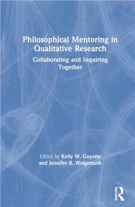 Philosophical Mentoring in Qualitative Research：Collaborating and Inquiring Together