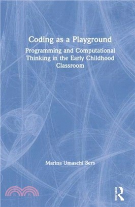 Coding as a Playground：Programming and Computational Thinking in the Early Childhood Classroom
