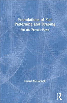 Foundations of Flat Patterning and Draping：For the Female Form