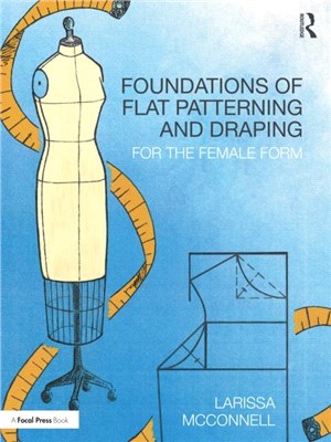 Foundations of Flat Patterning and Draping：For the Female Form