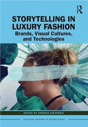 Storytelling in Luxury Fashion：Brands, Visual Cultures, and Technologies