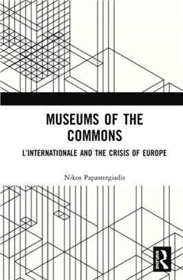 Museums of the Commons：L'Internationale and the Crisis of Europe