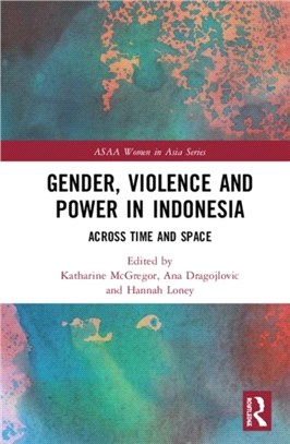 Gender, Violence and Power in Indonesia：Across Time and Space