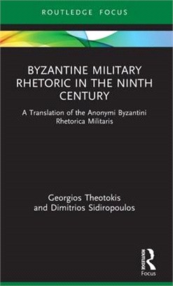 Byzantine Military Rhetoric in the Ninth Century: A Translation of the Anonymi Byzantini Rhetorica Militaris