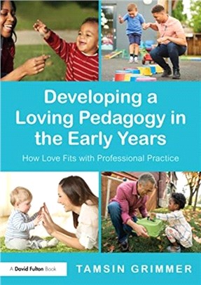 Developing a Loving Pedagogy in the Early Years：How Love Fits with Professional Practice