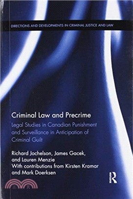 Criminal Law and Precrime：Legal Studies in Canadian Punishment and Surveillance in Anticipation of Criminal Guilt