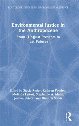 Environmental Justice in the Anthropocene：From (Un)Just Presents to Just Futures