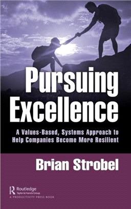 Pursuing Excellence：A Values-Based, Systems Approach to Help Companies Become More Resilient