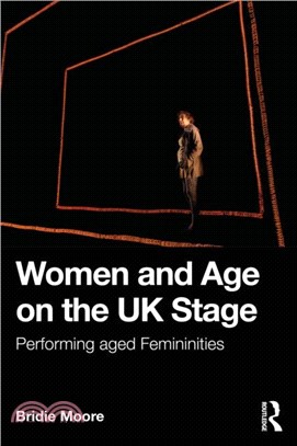 Women and Age on the UK Stage：Performing Aged Femininities