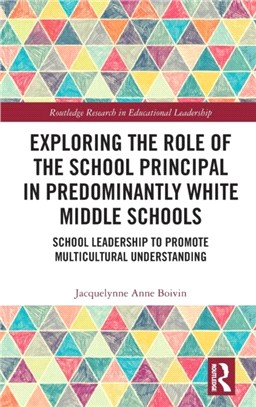 Exploring the Role of the School Principal in Predominantly White Middle Schools：School Leadership to Promote Multicultural Understanding